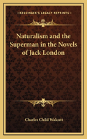 Naturalism and the Superman in the Novels of Jack London