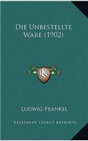 Die Unbestellte Ware (1902)