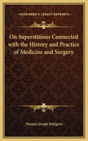 On Superstitions Connected with the History and Practice of Medicine and Surgery