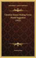Christian Science Healing Versus Mental Suggestion (1912)