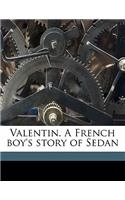 Valentin. a French Boy's Story of Sedan Volume 1