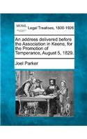 Address Delivered Before the Association in Keene, for the Promotion of Temperance, August 5, 1829.