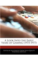 A Look Into the Early Years of Gaming (1975-1977)