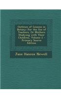 Outlines of Lessons in Botany: For the Use of Teachers, or Mothers Studying with Their Children, Volume 2: For the Use of Teachers, or Mothers Studying with Their Children, Volume 2