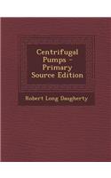 Centrifugal Pumps - Primary Source Edition