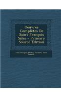 Oeuvres Completes de Saint Francois Sales - Primary Source Edition