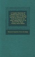 A Complete Hand-Book of Standard Rules of All the Prominent Games of Billiards and Pool as Practiced by the Great Professionals and Other Leading Players in All Parts of the World