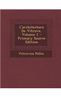 L'Architecture de Vitruve, Volume 1 - Primary Source Edition