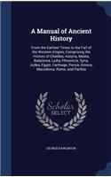 Manual of Ancient History: From the Earliest Times to the Fall of the Western Empire, Comprising the History of Chaldea, Assyria, Media, Babylonia, Lydia, Phoenicia, Syria, Ju