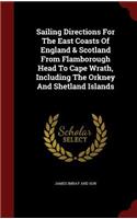 Sailing Directions for the East Coasts of England & Scotland from Flamborough Head to Cape Wrath, Including the Orkney and Shetland Islands