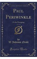 Paul Periwinkle, Vol. 1 of 3: Or the Pressgang (Classic Reprint)