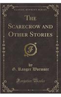 The Scarecrow and Other Stories (Classic Reprint)