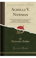 Achilli V. Newman: A Full and Authentic Report of the Above Prosecution for Libel, Tried Before Lord Campbell and a Special Jury, in the Court of Queen's Bench, Westmi