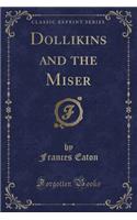 Dollikins and the Miser (Classic Reprint)