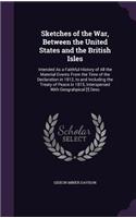Sketches of the War, Between the United States and the British Isles