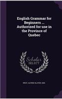 English Grammar for Beginners ... Authorized for use in the Province of Quebec