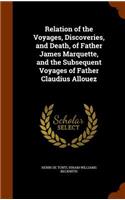 Relation of the Voyages, Discoveries, and Death, of Father James Marquette, and the Subsequent Voyages of Father Claudius Allouez