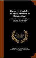 Employers' Liability to Their Servants at Common Law