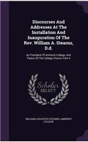 Discourses And Addresses At The Installation And Inauguration Of The Rev. William A. Stearns, D.d.: As President Of Amherst College, And Pastor Of The College Church, Part 4