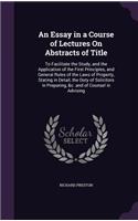 An Essay in a Course of Lectures On Abstracts of Title