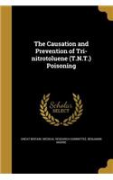 The Causation and Prevention of Tri-Nitrotoluene (T.N.T.) Poisoning