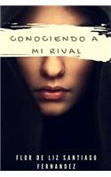 Conociendo a mi Rival