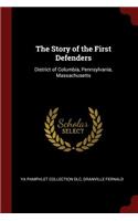 The Story of the First Defenders: District of Columbia, Pennsylvania, Massachusetts