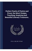 Perfect Pearls of Poetry and Prose; the Most Unique, Touching, Inspiring and Beautiful Literary Treasures..