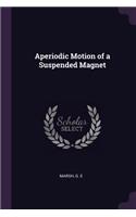 Aperiodic Motion of a Suspended Magnet