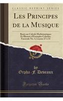 Les Principes de la Musique: BasÃ©s Sur Calculs MathÃ©matiques Et IllustrÃ©s d'Exemples ColoriÃ©s; Fascicule No. 4, LeÃ§ons 27 Ã? 33 (Classic Reprint)