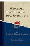 Wholesale Price List, Fall 1934-Spring 1935 (Classic Reprint)
