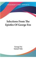 Selections From The Epistles Of George Fox