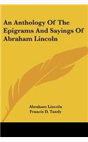 Anthology Of The Epigrams And Sayings Of Abraham Lincoln