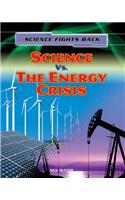 Science vs. the Energy Crisis: (Science Fights Back)