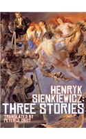Henryk Sienkiewicz: Three Stories