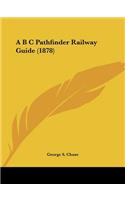 A B C Pathfinder Railway Guide (1878)