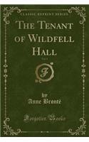 The Tenant of Wildfell Hall, Vol. 1 (Classic Reprint)