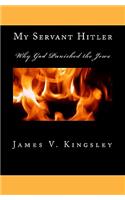 My Servant Hitler: why God Punished the Jews