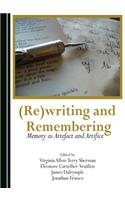 (Re)Writing and Remembering: Memory as Artefact and Artifice