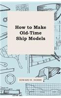 How To Make Old-Time Ship Models