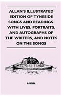 Allan's Illustrated Edition of Tyneside Songs and Readings. with Lives, Portraits, and Autographs of the Writers, and Notes on the Songs