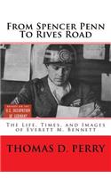 From Spencer-Penn to Rives Road: The Life, Times, and Images of Everett M. Bennett