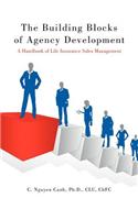 The Building Blocks of Agency Development: A Handbook of Life Insurance Sales Management