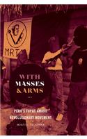 With Masses and Arms: Peru's Tupac Amaru Revolutionary Movement