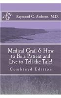 Medical Grail & How to Be a Patient and Live to Tell the Tale!: Combined Edition