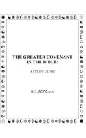 The Greater Covenant in the Bible: A Study Guide