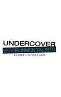 Undercover Environmentalists