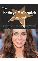 The Kathryn McCormick Handbook - Everything You Need to Know about Kathryn McCormick