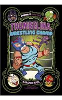 Thumbelina, Wrestling Champ