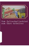 Vom Sylterkellerkind zum Gast-Arbeiter